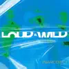 Loud & Wild