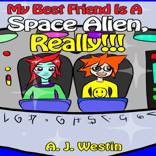 My Best Friend Is a Space Alien, Really!!!: My Best Friend Is, Book #5 (Unabridged) cover