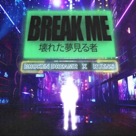 Break Me Ruens & Broken Dreamr