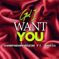 Girl I want you (feat. Qraig) - Single - Sharpadanarazor