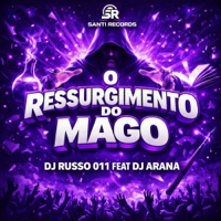 O Ressurgimento do Mago (feat. DJ Arana) - Single - DJ RUSSO 011
