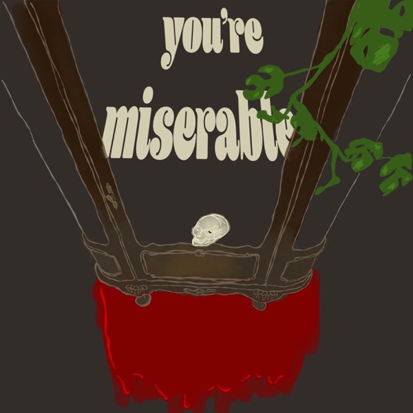 You're Miserable