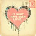 It Must Have Been Love