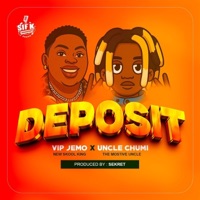 Deposit (feat. Vip Jemo) - Single - Uncle Chumi
