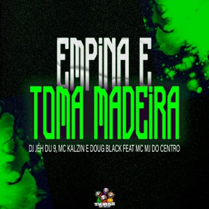 Empina e Toma Madeira (feat. MC MJ Do Centro)