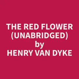 The Red Flower (Unabridged)