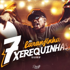 7 Xerequinhas Mc Laranjinha