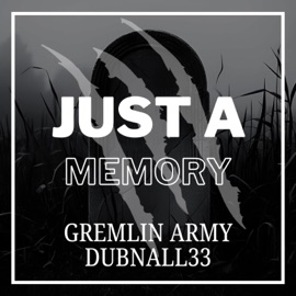Just a Memory (feat. DubNall33) Gremlin Army