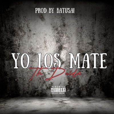Yo Los Mate (feat. Th.Deida) - Single