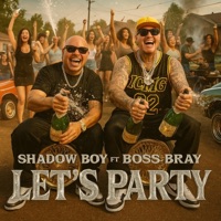 LETS PARTY (feat. Boss Bray) - Single - Shadow Boy