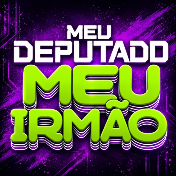 Meu deputado meu irmão
