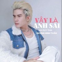 Vậy Là Anh Sai - Single - Dương Minh Tuấn & Hà Duy Thái