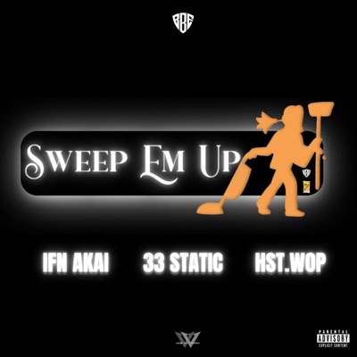 Sweep Em Up (feat. 33STATIC & Hst. Wop) - Single