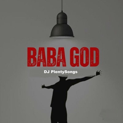 Song - Baba God - DJ PlentySongs