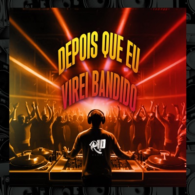 Depois Que Eu Virei Bandido - Single