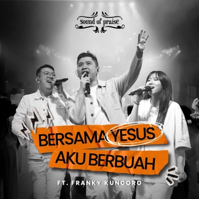 Bersama Yesus Aku Berbuah (feat. Franky Kuncoro) - Single
