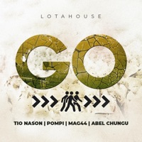 GO (feat. Tio Nason, Pompi, Abel Chungu Musuka & Mag44) - Single - Lotahouse