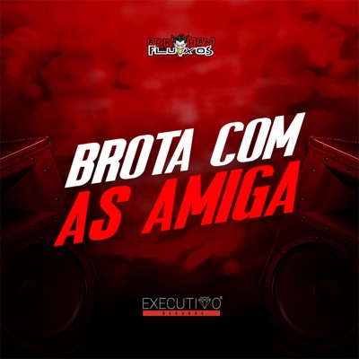 Brota Com as Amiga - Single