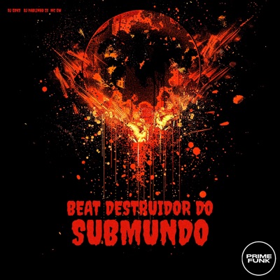 Beat Destruidor Do Submundo (feat. Prime Funk) - Single