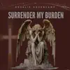 Rosalie Hovencamp - Surrender My Burden
