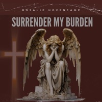 Rosalie Hovencamp - Surrender My Burden