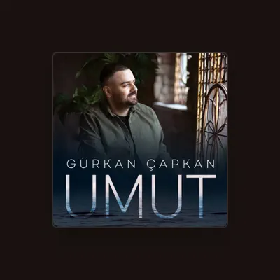 Listen to Gürkan Çapkan, watch music videos, read bio, see tour dates & more!