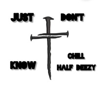 Just Don't Know - Single - Chill of Bbent & Half Deezy