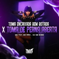 Toma Encaixada Bem Botada X Toma de Perna Aberta - Single - Mc Toy & MC Pipo