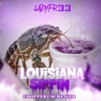 Louisiana Sippin (chopped & Screwed) - Ladyfr33