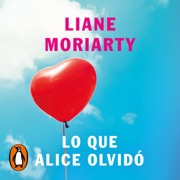 Lo que Alice olvidó - Liane Moriarty