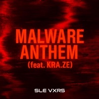 MALWARE ANTHEM (feat. KRA.ZE) - Single - SLE VXRS
