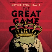 The Great Game: A Thriller (Unabridged) - Arvind Ethan David