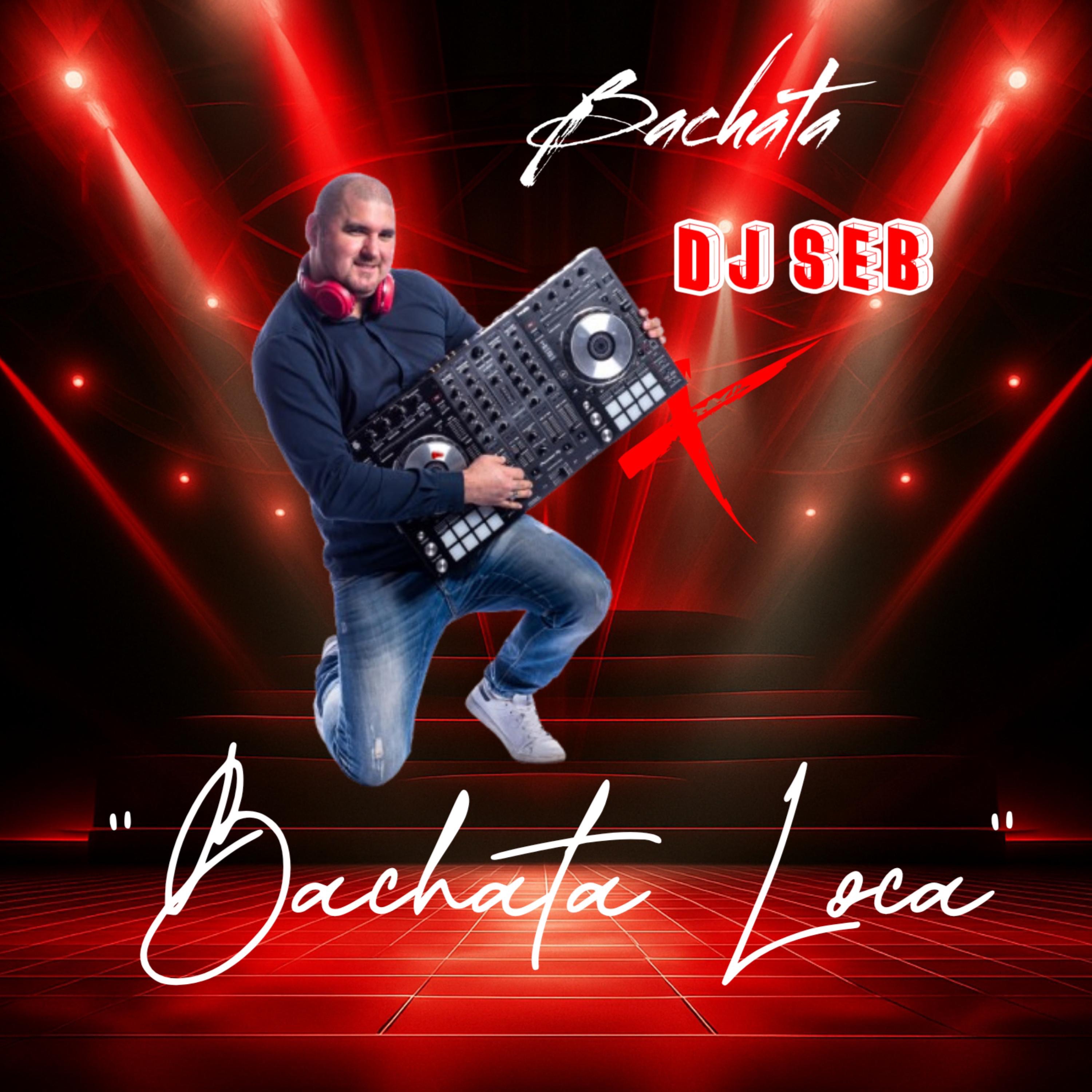 Dj Seb (Bachata Loca) - Single