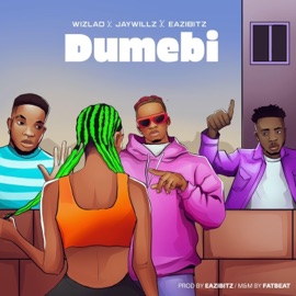 Dumebi Wizlad Bobo, Jaywillz & Eazibitz