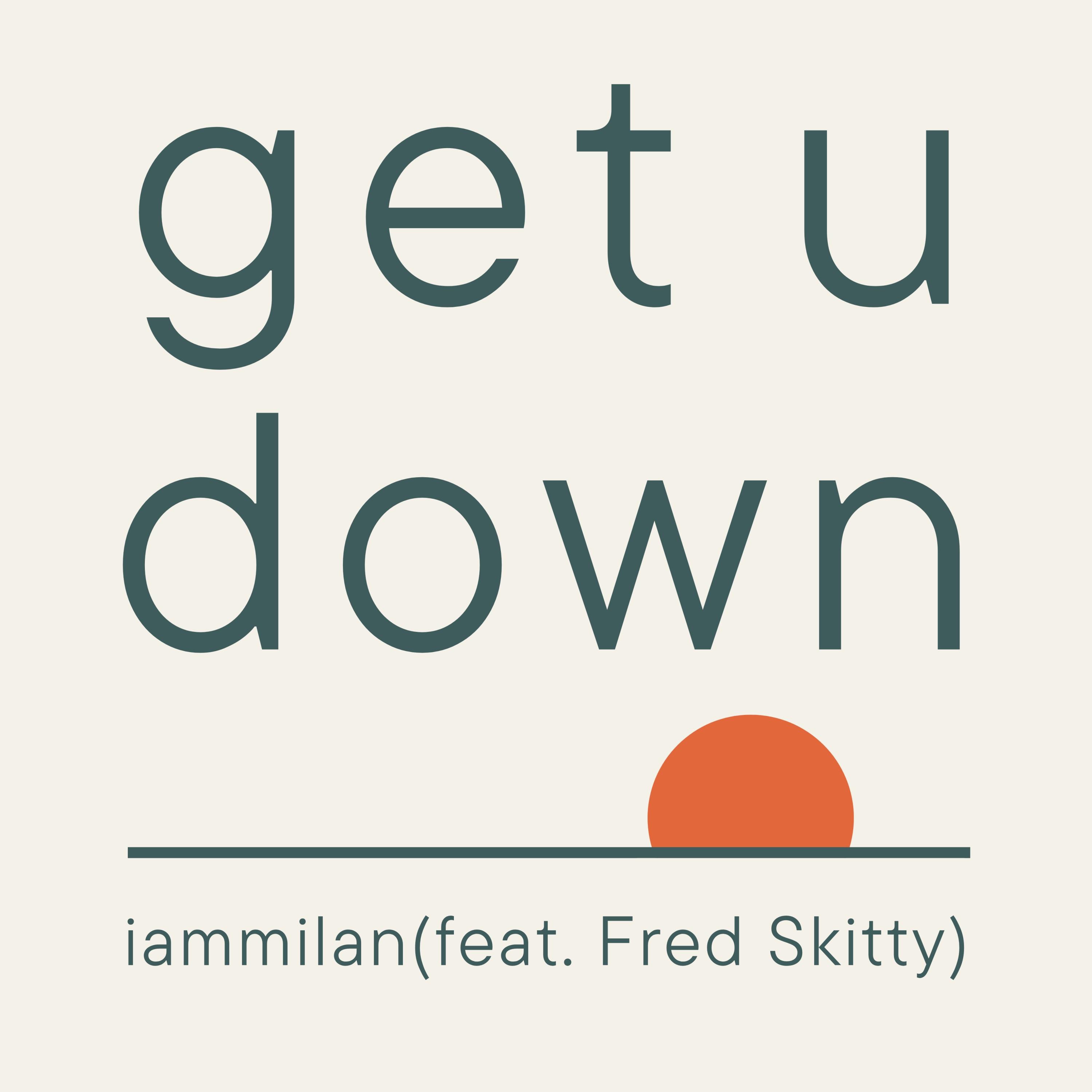 get u down (feat. Fred Skitty) - Single