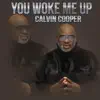 Calvin Cooper - YOU WOKE ME UP