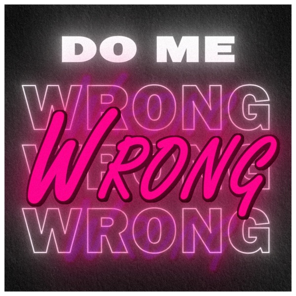 do me wrong