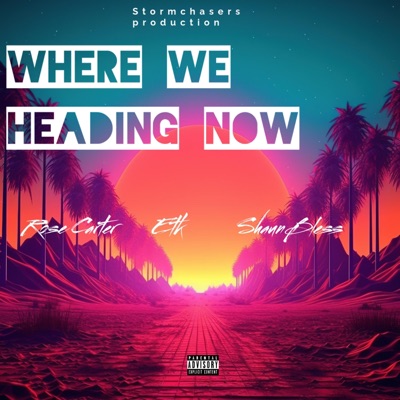 Where We Heading (feat. ETK & ShaunBless) - Single