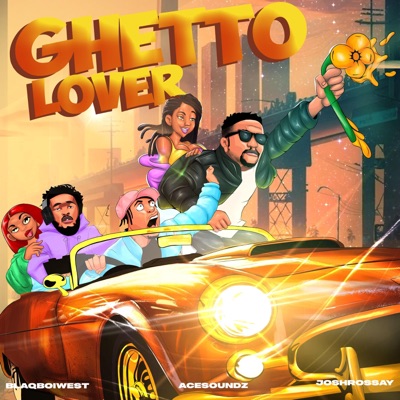 Ghetto Lover (feat. Ace Soundz & JoshRossAy) - Single