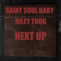 NEXT UP - Single - SAINT SOUL BABY & RILEY THUG