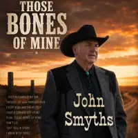 Those Bones of Mine — John Smyths
