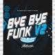 Bye Bye Funk V2 feat Mc Romântico DJ SERIAL Single