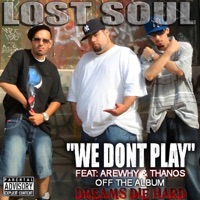 We Don't Play (feat. Arewhy & Thanos Beats) - Single - Lost Soul: The Dark Poet