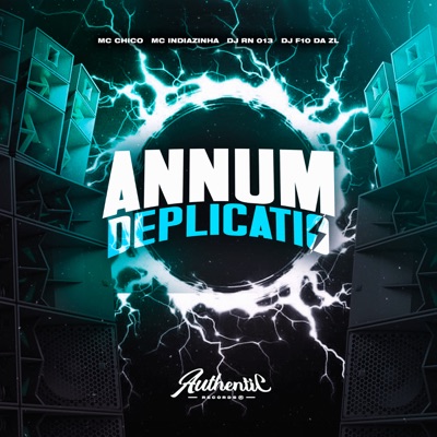 Annum Deplicatio (feat. MC CHICO, Mc Indiazinha & DJ RN 013) - Single