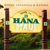 Kenny Tagavilla - Going to Hana Maui (feat. Kapena)