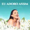 EU ADORO ASSIM