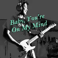 Baby, You're On My Mind — Rick W Mercer