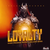 Loyalty - Single - Kash Promise Move & Ireland Boss