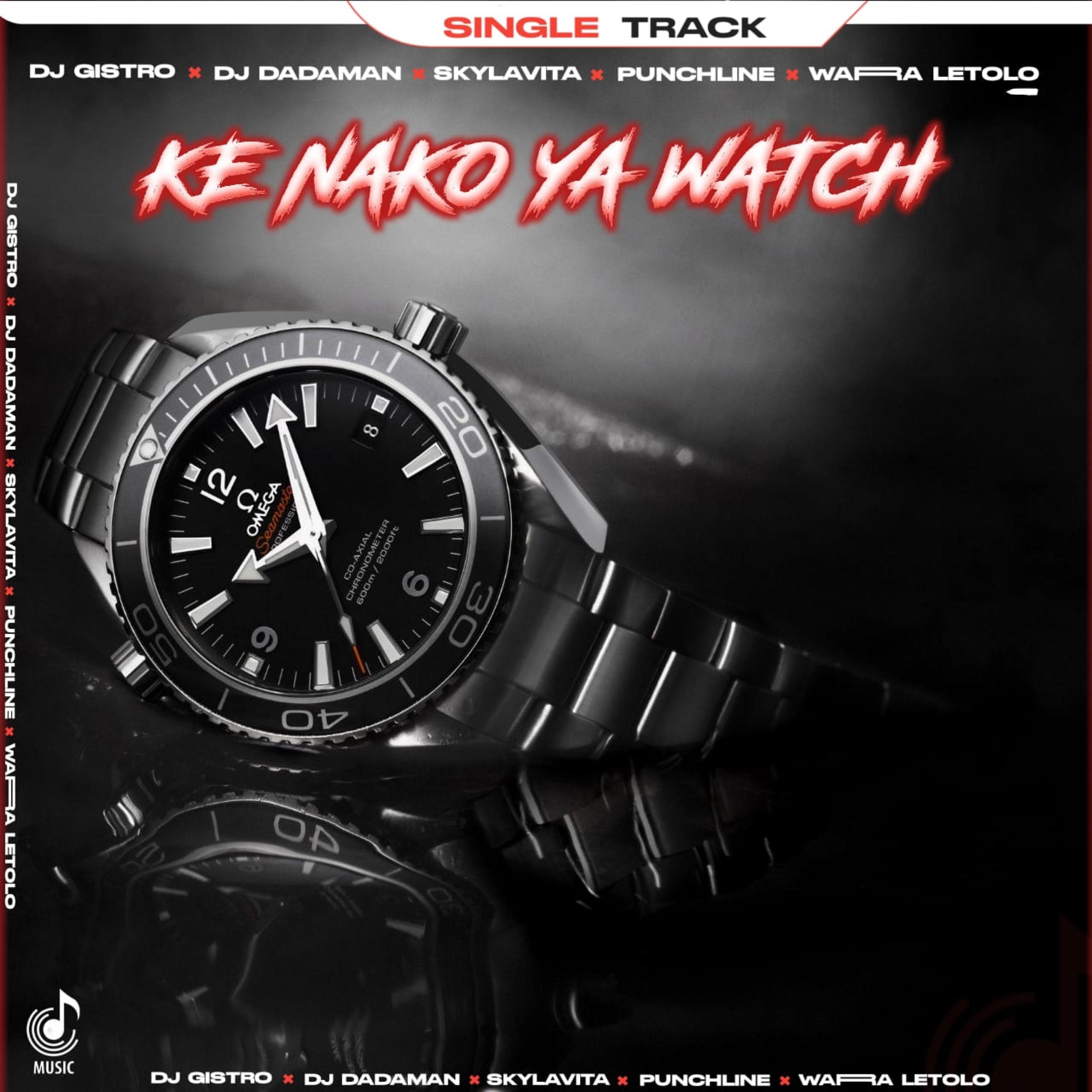 Ke Nako Ya Watch (feat. Dj Dadaman, Skylavita, Puntchline Delux & Warra letolo) - Single