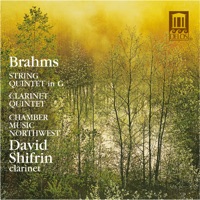 Brahms: String Quintet in G & Clarinet Quintet - Chamber Music Northwest & David Shifrin